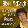Sailing from Burnout to Balance and Bounty: Performance Mastery Series (Unabridged) Audiobook, by Eileen McDargh