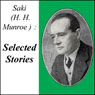 Saki: Selected Stories Audiobook, by H. H. Saki Munroe