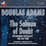 The Salmon of Doubt: Hitchhiking the Galaxy One Last Time (Unabridged) Audiobook, by Douglas Adams
