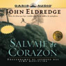 Salvaje de Corazon (Wild at Heart) (Abridged) Audiobook, by John Eldredge