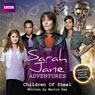 The Sarah Jane Adventures: Children of Steel (Unabridged) Audiobook, by Martin Day