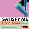 Satisfy Me: Satisfy Me: Erotic Stories Collection Two (Abridged) Audiobook, by Miranda Forbes