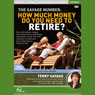 The Savage Number: How Much Money Do You Need to Retire? (Live) Audiobook, by Terry Savage