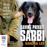 Saving Private Sarbi: The True Story of Australias Canine War Hero (Unabridged) Audiobook, by Sandra Lee