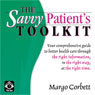 The Savvy Patients Toolkit (Abridged) Audiobook, by Margo Corbett