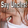 Say Uncles (Unabridged) Audiobook, by Jasmine Knight