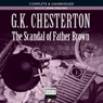 The Scandal of Father Brown (Unabridged) Audiobook, by G. K. Chesterton