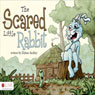 The Scared Little Rabbit (Unabridged) Audiobook, by Dalton Atchley