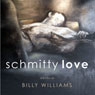 Schmitty Love (Unabridged) Audiobook, by Billy Williams
