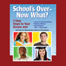 Schools Over - Now What? (Unabridged) Audiobook, by David Jon Bowman