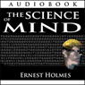 The Science of Mind (Unabridged) Audiobook, by Ernest Holmes