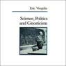 Science, Politics, and Gnosticism (Unabridged) Audiobook, by Eric Voegelin