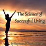 The Science of Successful Living (Unabridged) Audiobook, by Raymond Charles Barker