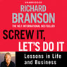 Screw It, Lets Do It: Lessons in Life and Business (Unabridged) Audiobook, by Sir Richard Branson