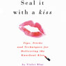 Seal It with a Kiss: Tips, Tricks, and Techniques for Delivering the Knockout Kiss (Unabridged) Audiobook, by Violet Blue