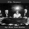 The Seance (Unabridged) Audiobook, by Drac Von Stoller