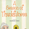 A Season of Thankfulness (Unabridged) Audiobook, by Margie Cioci