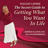 The Secret Guide to Getting What You Want in Life (Abridged) Audiobook, by Maggie Lawrie
