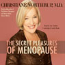 The Secret Pleasures of Menopause (Unabridged) Audiobook, by Christiane Northrup