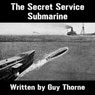 The Secret Service Submarine (Unabridged) Audiobook, by Guy Thorne