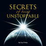 Secrets of Being Unstoppable Audiobook, by Guy Finley