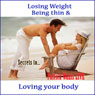 Secrets to Losing Weight, Being Thin & Loving Your Body (Unabridged) Audiobook, by Patrick Wanis