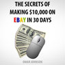 The Secrets of Making $10,000 on eBay in 30 Days (Unabridged) Audiobook, by Omar Johnson