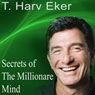 Secrets of the Millionaire Mind: Live Keynote Speech Audiobook, by Harv Eker