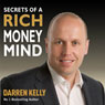 Secrets of a Rich Money Mind (Unabridged) Audiobook, by Darren Kelly