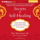 Secrets of Self-Healing: Harness Natures Power to Heal Common Ailments, Boost Your Vitality, and Achieve Optimum Wellness (Unabridged) Audiobook, by Dr. Maoshing Ni