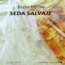 Seda salvaje (Wild Silk) (Unabridged) Audiobook, by Eloy Tizon