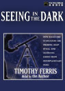 Seeing in the Dark: How Backyard Stargazers Are Probing Deep Space and Guarding Earth from Interplanetary Peril (Unabridged) Audiobook, by Timothy Ferris