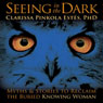 Seeing in the Dark: Myths and Stories to Reclaim the Buried, Knowing Woman Audiobook, by Clarissa Pinkola Estes