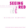 Seeing Red: A Study in Consciousness (Unabridged) Audiobook, by Nicholas Humphrey