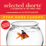 Selected Shorts: Even More Laughs Audiobook, by T. Coraghessan Boyle
