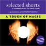 Selected Shorts: A Touch of Magic (Unabridged) Audiobook, by Andrew Lam