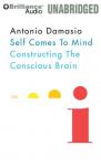 Self Comes to Mind: Constructing the Conscious Brain (Unabridged) Audiobook, by Antonio Damasio