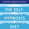 The Self-Hypnosis Diet: Use the Power of Your Mind to Make Any Diet Work for You Audiobook, by Steven Gurgevich