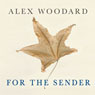 For The Sender: Four Letters. Twelve Songs. One Story (Unabridged) Audiobook, by Alex Woodard