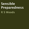 Sensible Preparedness (Unabridged) Audiobook, by R S Woods