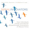Serial Innovators: How Individuals Create and Deliver Breakthrough Innovations in Mature Firms (Unabridged) Audiobook, by Abbie Griffin
