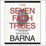 The Seven Faith Tribes (Unabridged) Audiobook, by George Barna