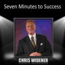 Seven Minutes to Success Audiobook, by Chris Widener