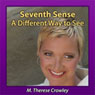 Seventh Sense: A Different Way to See (Unabridged) Audiobook, by M. Therese Crowley