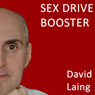 Sex Drive Booster with David Laing Audiobook, by David Laing