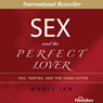 Sex and the Perfect Lover: Tao, Tantra and The Kama Sutra (Unabridged) Audiobook, by Mabel Iam