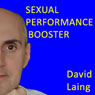 Sexual Performance Booster with David Laing (Unabridged) Audiobook, by David Laing