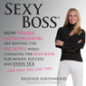 Sexy Boss: How Female Entrepreneurs Are Changing the Rule Book for Money, Success, and Even Sex, and How You Can Too! (Unabridged) Audiobook, by Heather Havenwood