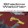 Shadow Watcher (Unabridged) Audiobook, by Michael B. Druxman