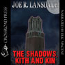 The Shadows, Kith and Kin (Unabridged) Audiobook, by Joe R. Lansdale